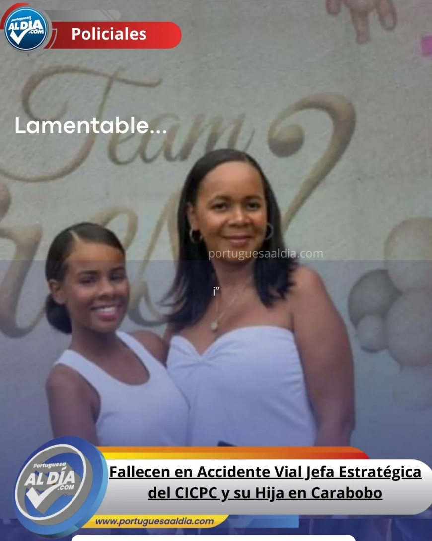 Fallecen en accidente de tránsito Jefa del Cicpc y su joven hija