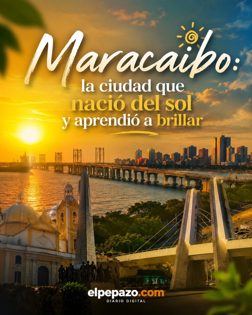Maracaibo: la ciudad que nació del sol y aprendió a brillar