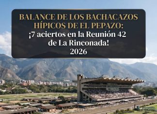 Balance de los Bachacazos Hípicos de El Pepazo: ¡7 aciertos en la Reunión 42 de La Rinconada! 2026 Balance de los Bachacazos Hípicos de El Pepazo